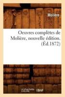 Oeuvres complètes de Molière, nouvelle édition. (Éd.1872)