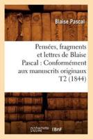 Pensées, fragments et lettres de Blaise Pascal : Conformément aux manuscrits originaux T2 (1844)