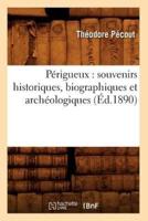 Périgueux : souvenirs historiques, biographiques et archéologiques (Éd.1890)