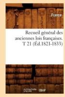 Recueil général des anciennes lois françaises. T 21 (Éd.1821-1833)