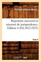 Répertoire universel et raisonné de jurisprudence. Edition 4,Tome 4 (Éd.1812-1825)