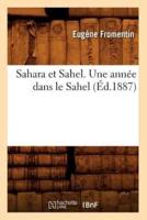 Sahara Et Sahel. Une Annï¿½e Dans Le Sahel (Ï¿½d.1887)