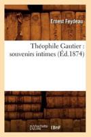 Théophile Gautier : souvenirs intimes (Éd.1874)