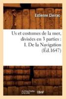 Us et costumes de la mer , divisées en 3 parties : I. De la Navigation (Éd.1647)