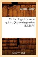 Victor Hugo. L'homme qui rit. Quatre-vingt-treize. (Éd.1874)