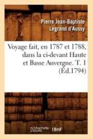 Voyage fait, en 1787 et 1788, dans la ci-devant Haute et Basse Auvergne. T. 1 (Éd.1794)