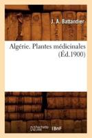 Algérie. Plantes médicinales, (Éd.1900)