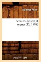 Amours, délices et orgues (Éd.1898)