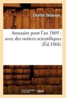 Annuaire pour l'an 1869 : avec des notices scientifiques (Éd.1868)