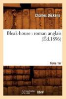 Bleak-house : roman anglais. Tome 1 (Éd.1896)