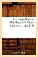 Catalogus librorum bibliothecae D. Nicolai Bachelier (Éd.1725)