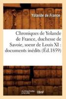 Chroniques de Yolande de France, duchesse de Savoie, soeur de Louis XI : documents inédits (Éd.1859)