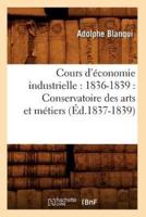 Cours d'économie industrielle : 1836-1839 : Conservatoire des arts et métiers (Éd.1837-1839)