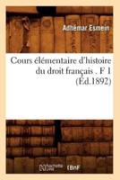 Cours élémentaire d'histoire du droit français . F 1 (Éd.1892)