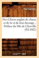 Des Chiens anglais de chasse et de tir et de leur dressage. Préface du Mis de Cherville (Éd.1882)