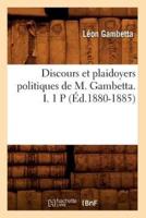 Discours et plaidoyers politiques de M. Gambetta. I. 1 P (Éd.1880-1885)