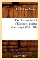 Don Carlos, infant d'Espagne : poème dramatique (Éd.1881)