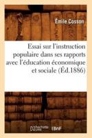 Essai sur l'instruction populaire dans ses rapports avec l'éducation économique et sociale (Éd.1886)