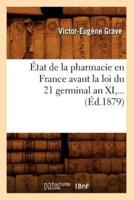 État de la pharmacie en France avant la loi du 21 germinal an XI (Éd.1879)