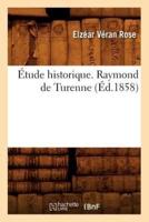 Étude historique. Raymond de Turenne (Éd.1858)