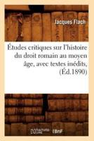 Études critiques sur l'histoire du droit romain au moyen âge, avec textes inédits, (Éd.1890)