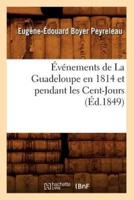 Événements de La Guadeloupe en 1814 et pendant les Cent-Jours, (Éd.1849)
