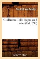 Guillaume Tell : drame en 5 actes (Éd.1898)
