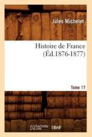 Histoire de France. Tome 17 (Éd.1876-1877)
