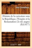 Histoire de la caricature sous la République, l'Empire et la Restauration (2e éd. augm) (Éd.1877)