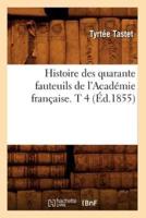 Histoire des quarante fauteuils de l'Académie française. T 4 (Éd.1855)
