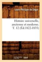 Histoire universelle, ancienne et moderne. T. 12 (Éd.1822-1835)