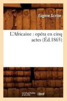 L'Africaine : opéra en cinq actes (Éd.1865)
