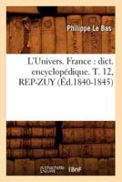 L'Univers. France : dict. encyclopédique. T. 12, REP-ZUY (Éd.1840-1845)