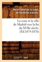 La cour et la ville de Madrid vers la fin du XVIIe siècle. (Éd.1874-1876)