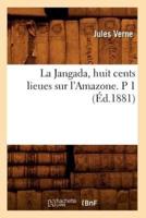 La Jangada, huit cents lieues sur l'Amazone. P 1 (Éd.1881)