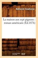 La maison aux sept pignons : roman américain (Éd.1876)