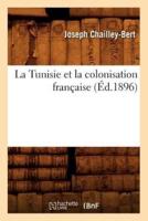 La Tunisie et la colonisation française (Éd.1896)