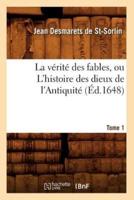 La vérité des fables, ou L'histoire des dieux de l'Antiquité. Tome 1 (Éd.1648)