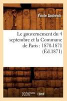 Le gouvernement du 4 septembre et la Commune de Paris : 1870-1871 (Éd.1871)