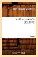 Les fleurs animées. Tome 2 (Éd.1899)