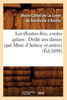 Les illustres fées, contes galans . Dédié aux dames (par Mme d'Aulnoy et autres) (Éd.1698)