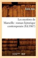 Les mystères de Marseille : roman historique contemporain (Éd.1867)