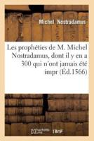 Les Prophéties De M. Michel Nostradamus, Dont Il Y En a 300 Qui N'ont Jamais Été Impr (Éd.1566)