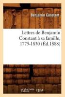 Lettres de Benjamin Constant à sa famille, 1775-1830 (Éd.1888)