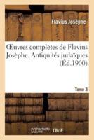 Oeuvres Complètes De Flavius Josèphe. Antiquités Judaïques. Tome 3