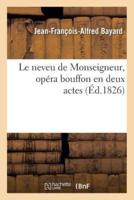 Le neveu de Monseigneur, opéra bouffon en deux actes