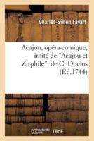 Acajou, opéra-comique, imité de Acajou et Zirphile, de C. Duclos