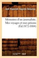 Mémoires d'un journaliste. Mes voyages et mes prisons (Éd.1872-1884)