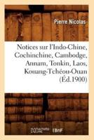 Notices sur l'Indo-Chine, Cochinchine, Cambodge, Annam, Tonkin, Laos, Kouang-Tchéou-Ouan (Éd.1900)