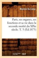 Paris, ses organes, ses fonctions et sa vie dans la seconde moitié du XIXe siècle. T. 3 (Éd.1875)